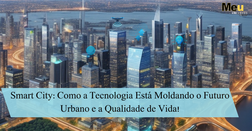 Cidades Do Amanh Como A Tecnologia Est Moldando O Futuro Urbano E A