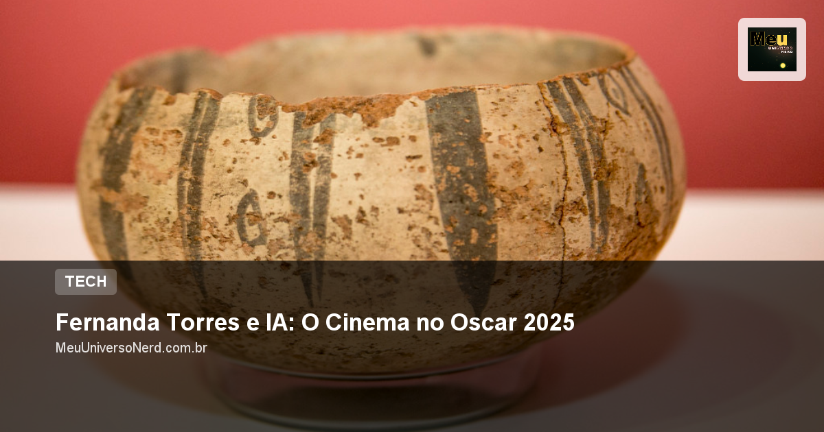 Fernanda Torres e IA: O Cinema no Oscar 2025