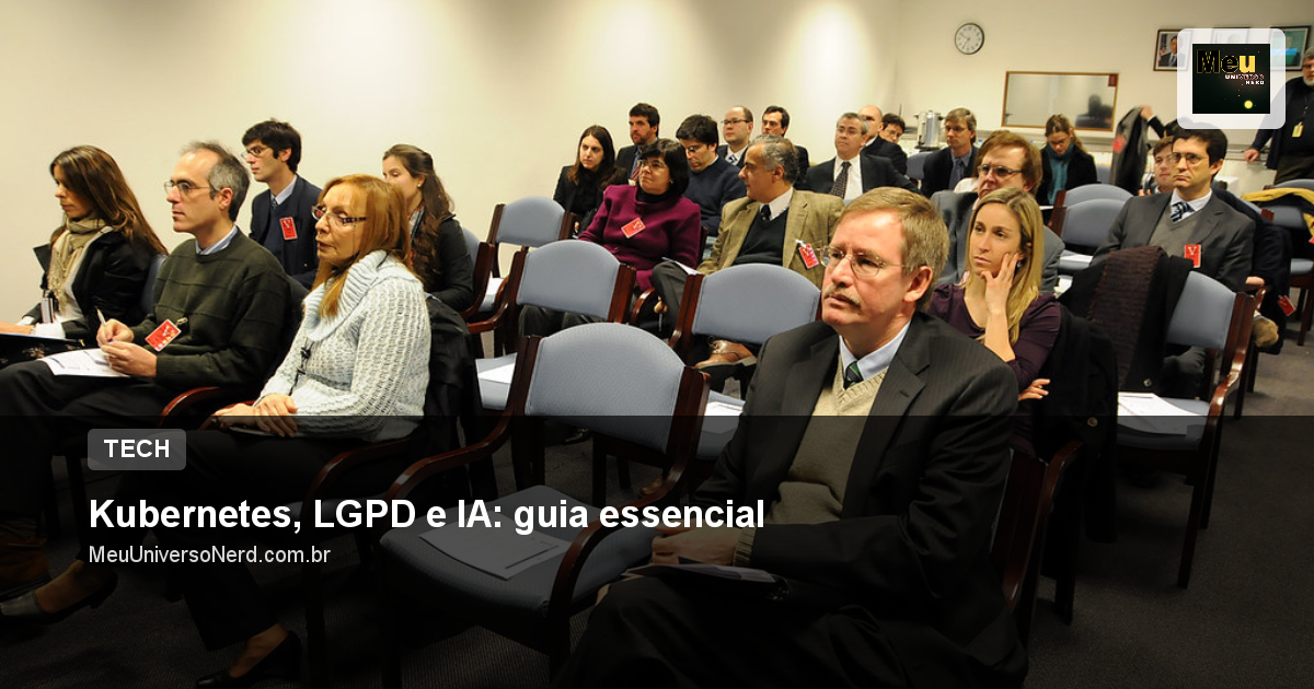 Kubernetes, LGPD e IA: guia essencial