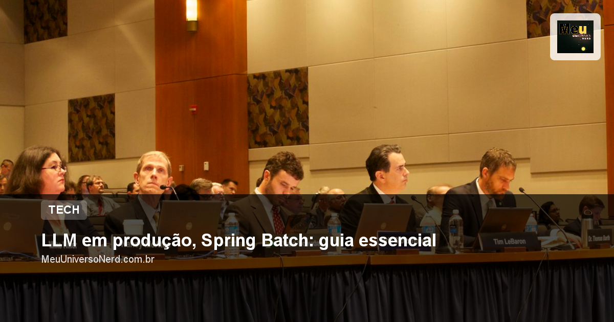 LLM em produção, Spring Batch: guia essencial