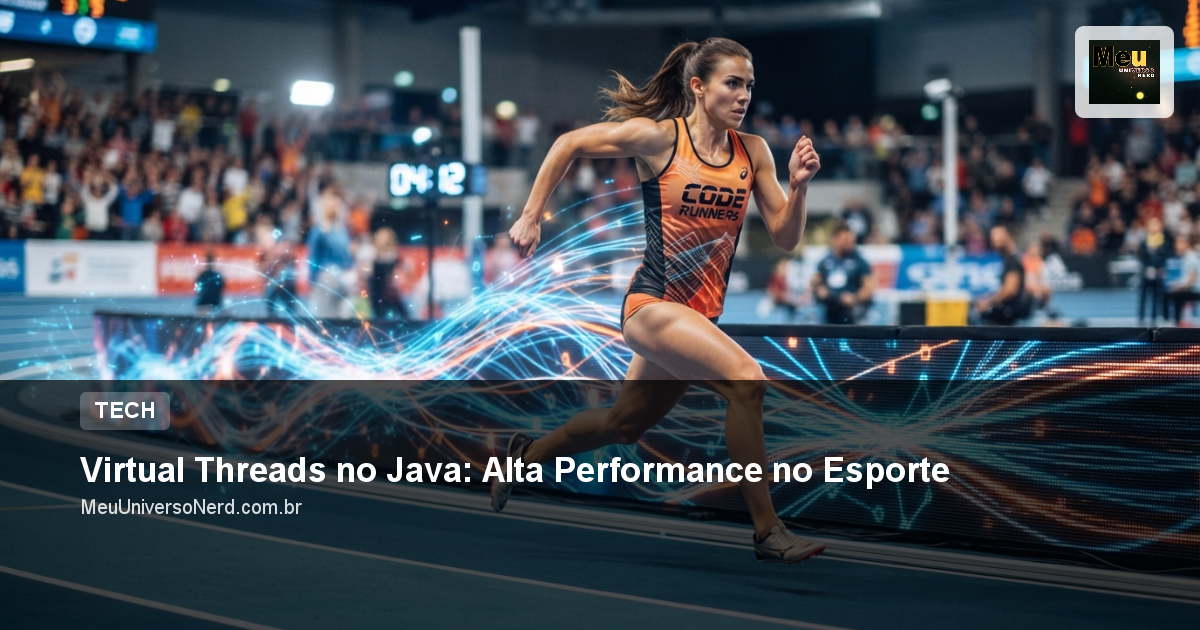 Virtual Threads no Java: Alta Performance no Esporte