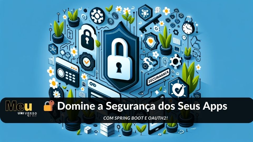 🛡️ Spring Security: O Guia Definitivo para Proteger Seus Aplicativos!